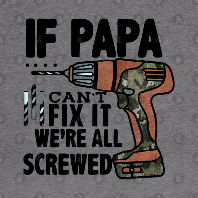 If papa can't fix it we're all screwed; by Be my good time